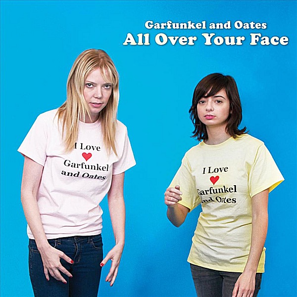 Cover to Garfunkel and Oates's All Over Your Face