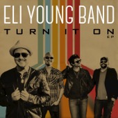Eli Young Band - Turn It On - EP  artwork