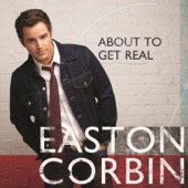 Easton Corbin - About To Get Real  artwork