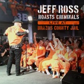 Jeff Ross Roasts Criminals: Live At Brazos County Jail - Jeff Ross Roasts Criminals: Live At Brazos County Jail  artwork