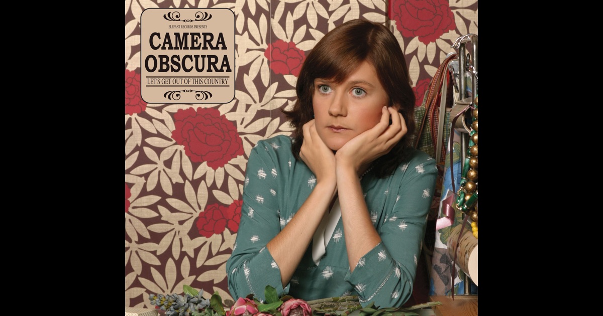 Lets Get Out of This Country - Camera Obscura Songs