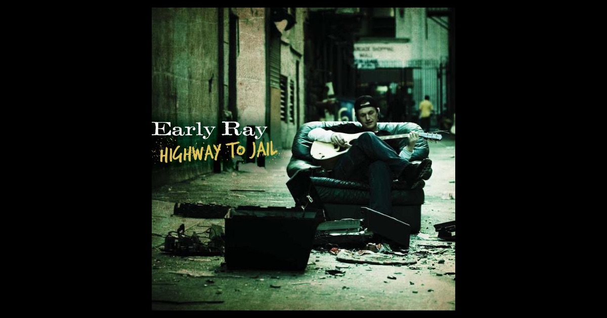 Early Ray - Highway To Jail Early Ray - Highway To Jail