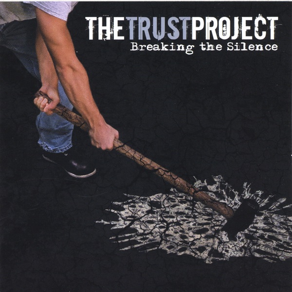 The Trust Project Breaking the Silence Album Cover
