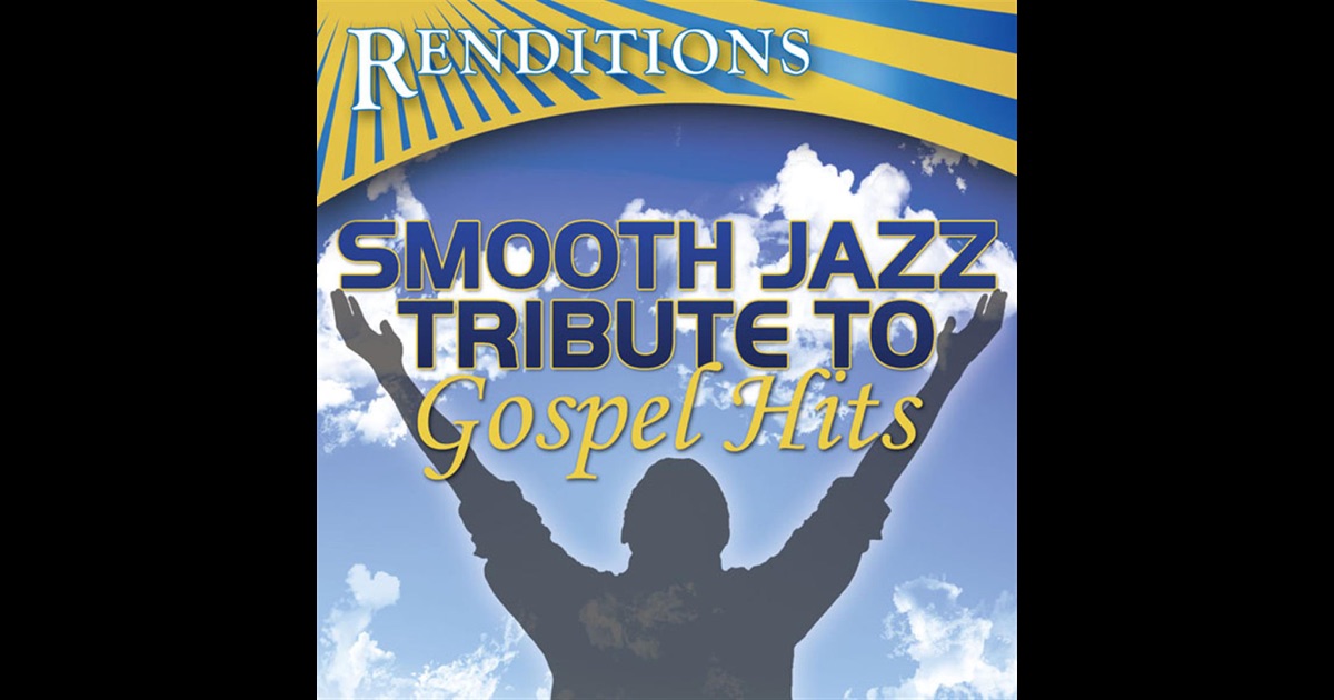 Smooth Jazz Tribute To Gospel Hits By Smooth Jazz All Stars On Apple Music