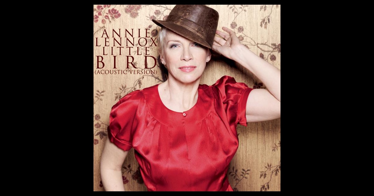 Little Bird (Acoustic Version) - Single By Annie Lennox On Apple Music