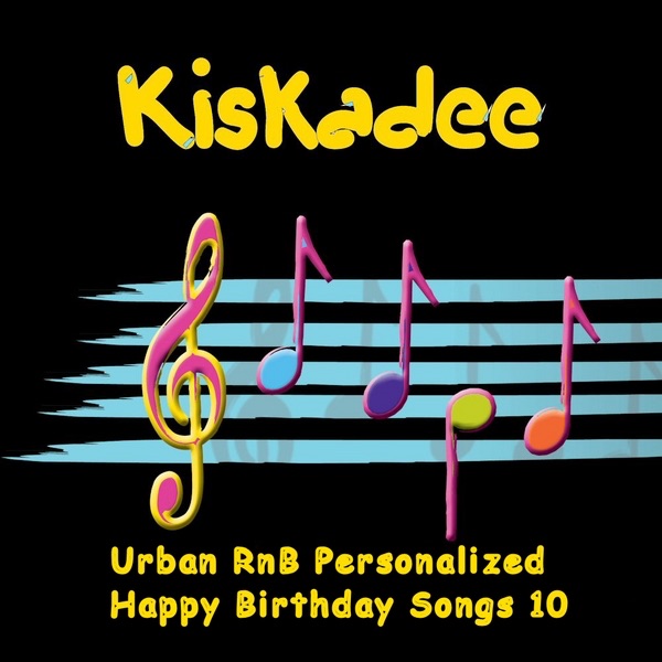 urban rnb personalized happy birthday songs 10 by kiskadee urban rnb personalized happy birthday songs 10 by kiskadee