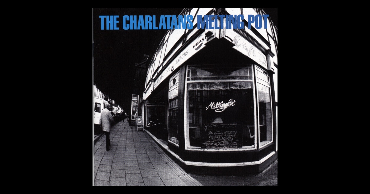 Charlatans, The - Melting Pot Charlatans, The - Melting Pot
