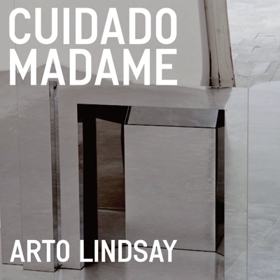 Arto Lindsay  Cuidado Madame