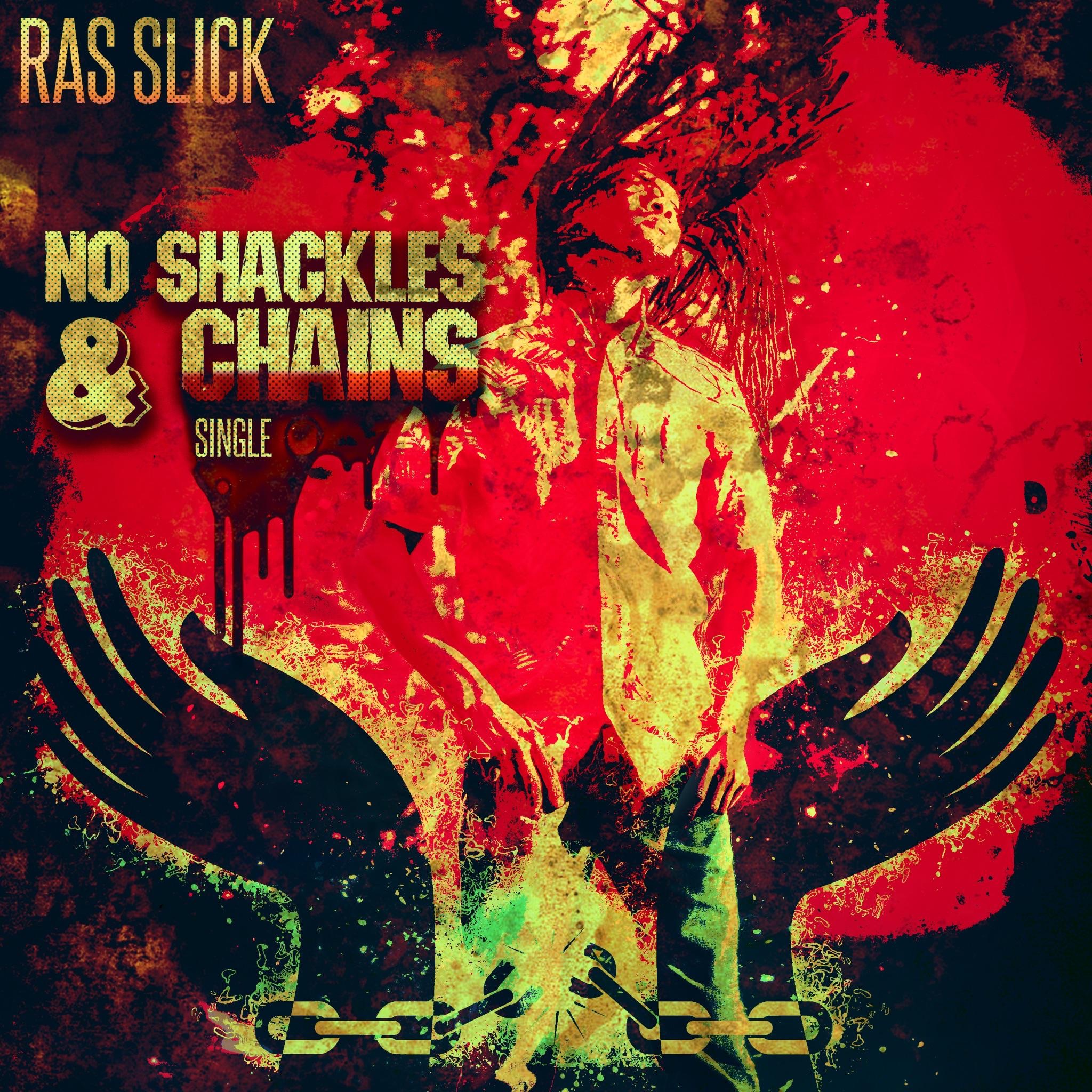 Ras Slick - No Shackles and Chains