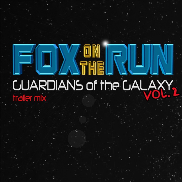 The Sweet Fox On the Run (Guardians of the Galaxy Vol. 2 Trailer Mix) - Single Album Cover