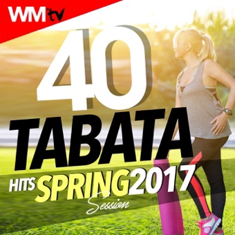 40 Tabata Hits Spring 2017 Session (20 Sec. Work and 10 Sec. Rest Cycles With Vocal Cues / High Intensity Interval Training Compilation for Fitness & Workout) – Various Artists