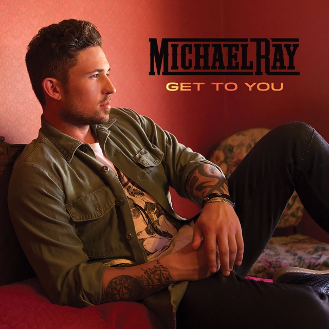Michael Ray Get to You - Single Album Cover
