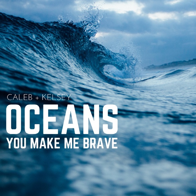 Oceans (Where Feet May Fail) / You Make Me Brave - Single Album Cover