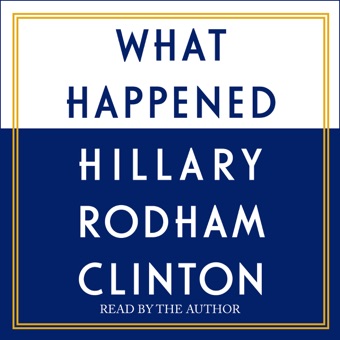 Hillary Clinton, What Happened (Unabridged)