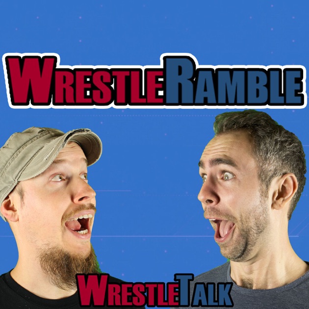 WrestleRamble By WrestleTalk On Apple Podcasts