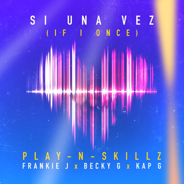 Play-N-Skillz - Si Una Vez (If I Once) [Spanglish Version] [feat. Frankie J, Becky G & Kap G]