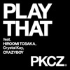 PLAY THAT feat. 登坂広臣,Crystal Kay,CRAZYBOY