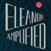 Eleanor Amplified Eleanor Amplified