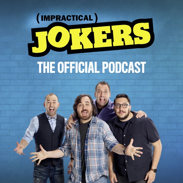 Introducing The Official Impractical Jokers Podcast From.