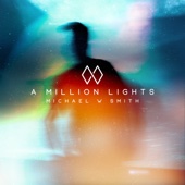 Michael W. Smith - A Million Lights  artwork
