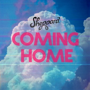 SHEPPARD - Coming Home