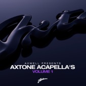 Axwell Presents Axtone Acapellas, Vol. 1
