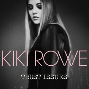 Kiki Rowe - Trust Issues