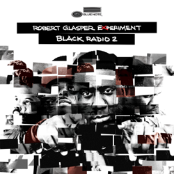 Black Radio 2 - ROBERT GLASPER EXPERIMENT