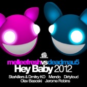 Hey Baby 2012 (Melleefresh vs. deadmau5)