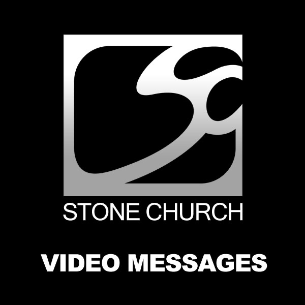 Stone Church Video Messages