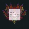 Don't Let Me Down (feat. Daya)