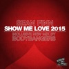 Show Me Love 2015 (Bodybangers Remix) @ Show Me Love 2015 (Bodybangers Remix) @