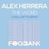 Alex Herrera - The Word (J Paul Getto Classic Mix)