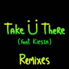 Take Ü There (feat. Kiesza) [Tchami Remix]