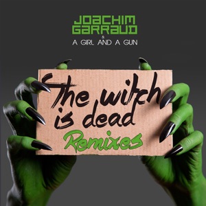 Joachim Garraud & A Girl and A Gun - The Witch Is Dead (Niels Van Gogh Remix)