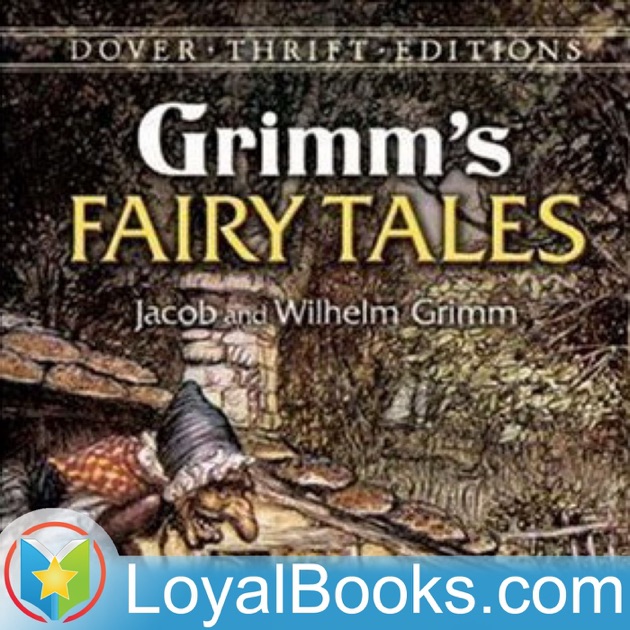 Grimms' Fairy Tales by Jacob & Wilhelm Grimm by Loyal ...