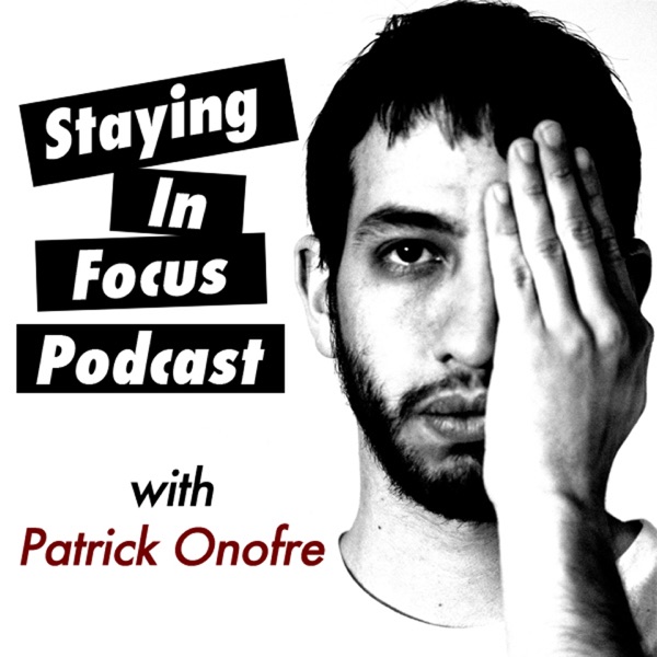 Staying In Focus Photography Podcast - Patrick Onofre Photography