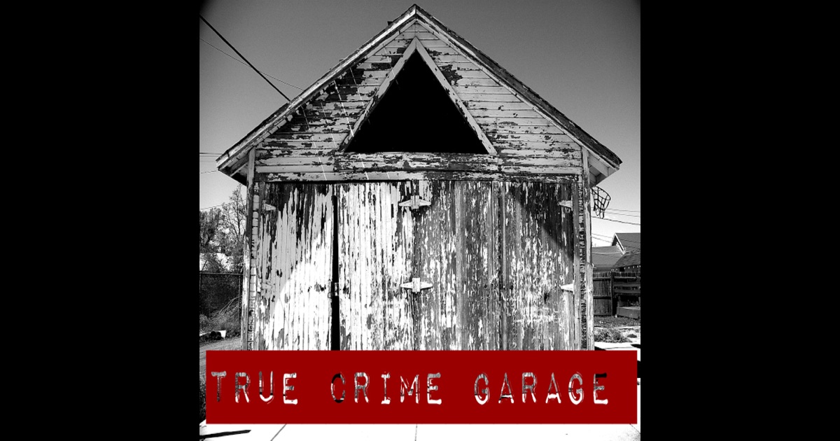 True Crime Garage By True Crime Garage On Itunes