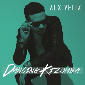 Alx Veliz - Dancing Kizomba