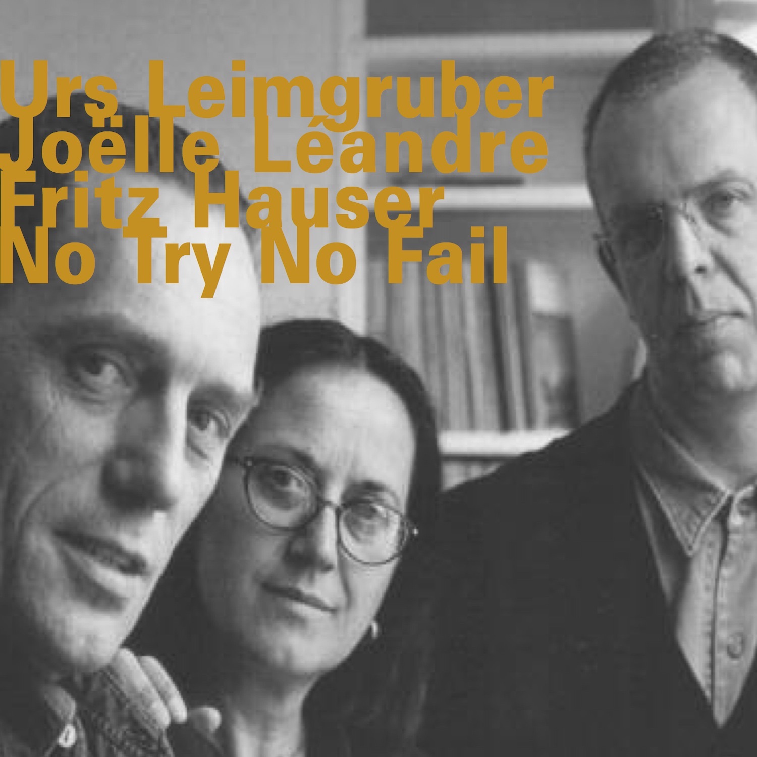 „No Try No Fail“ von Urs Leimgruber, Joelle Leandre &amp; <b>Fritz Hauser</b> in iTunes - 1500x1500sr