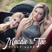 Maddie & Tae - Start Here  artwork
