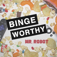 Bingeworthy: Mr. Robot podcast