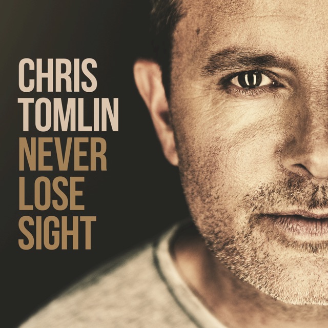 Chris Tomlin Never Lose Sight (Deluxe Edition) Album Cover