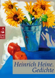 HEINRICH HEINE: GEDICHTE - SEINE SCHöNSTEN GEDICHTE. KLASSIKER DER LYRIK UND POESIE. INKLUSIVE: DEUTSCHLAND. EIN WINTERMäRCHEN