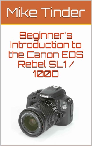 Beginners Introduction to the Canon EOS Rebel SL1 100D