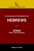 James A. Fowler - A Commentary On the Epistle to the Hebrews artwork