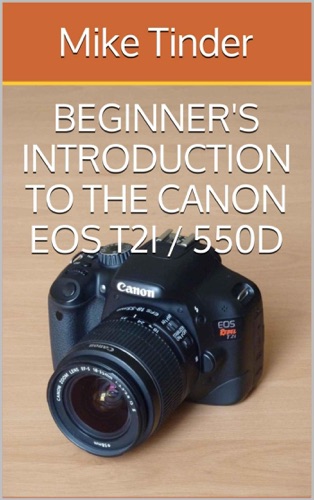 Beginners Introduction to the Canon EOS Rebel T2i 550D