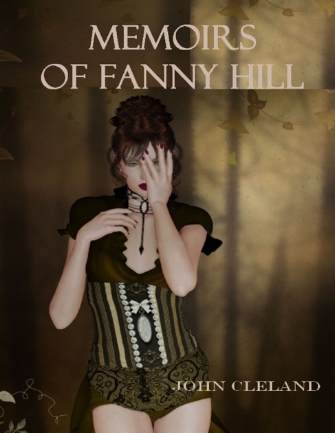 Fanny Hill, or Memoirs of a Woman of Pleasure by John Cleland