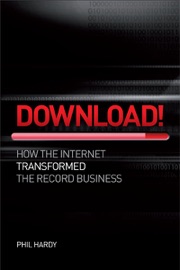 DOWNLOAD! HOW THE INTERNET TRANSFORMED THE RECORD BUSINESS