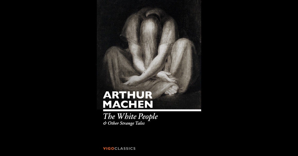 The White People and Other Strange Tales by Arthur Machen